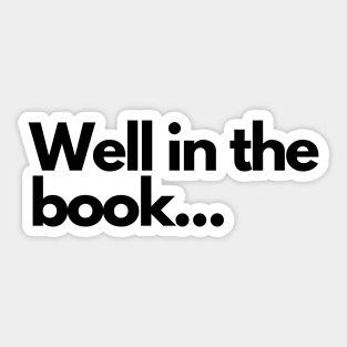 Well in the book - funny fangirl quote Sticker